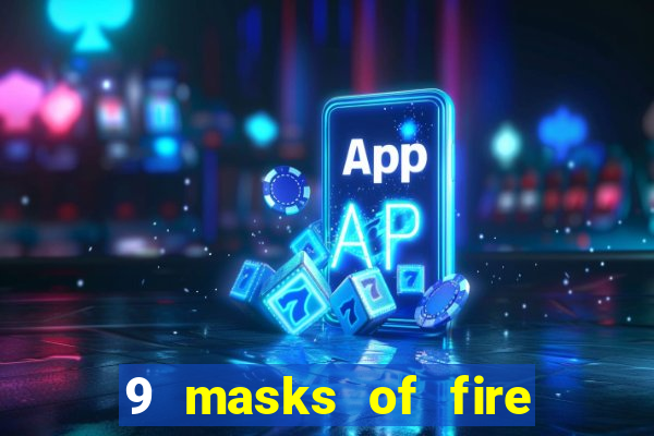 9 masks of fire casino slot