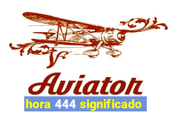 hora 444 significado