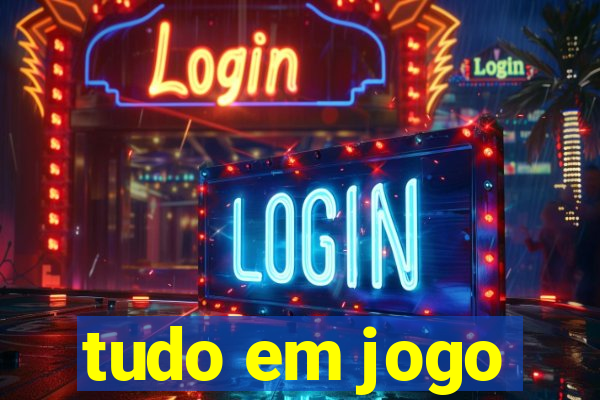 tudo em jogo