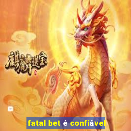 fatal bet é confiável