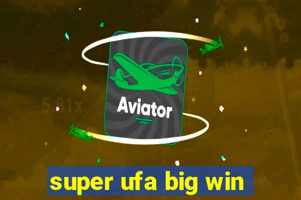 super ufa big win