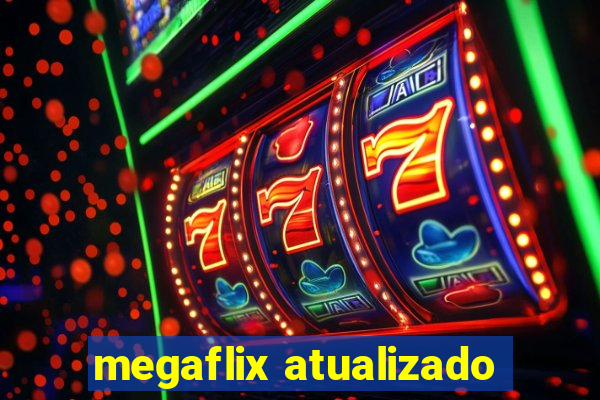 megaflix atualizado