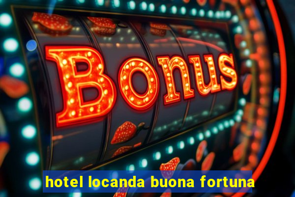 hotel locanda buona fortuna