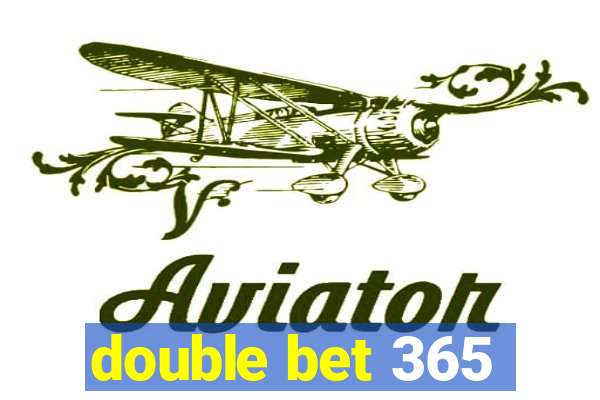 double bet 365