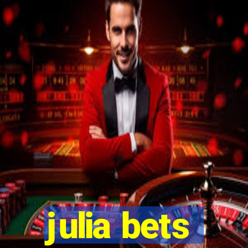 julia bets