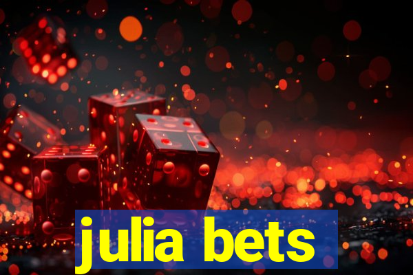 julia bets