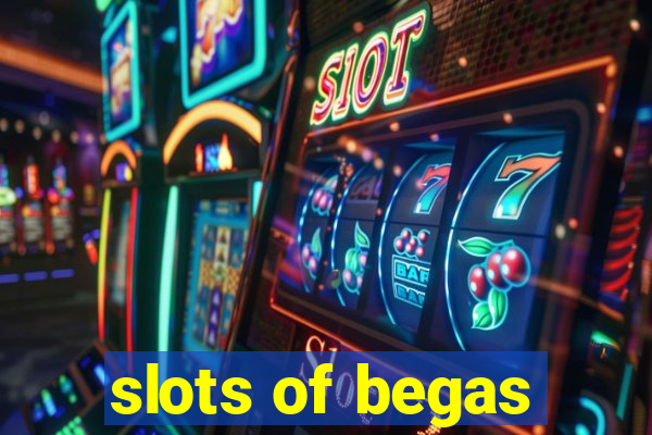 slots of begas