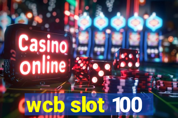 wcb slot 100