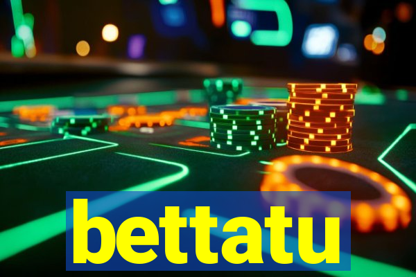 bettatu