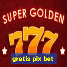 gratis pix bet