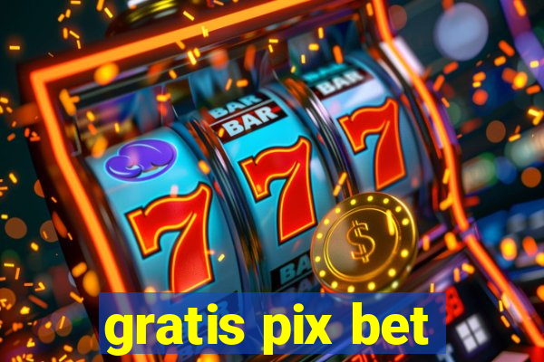 gratis pix bet