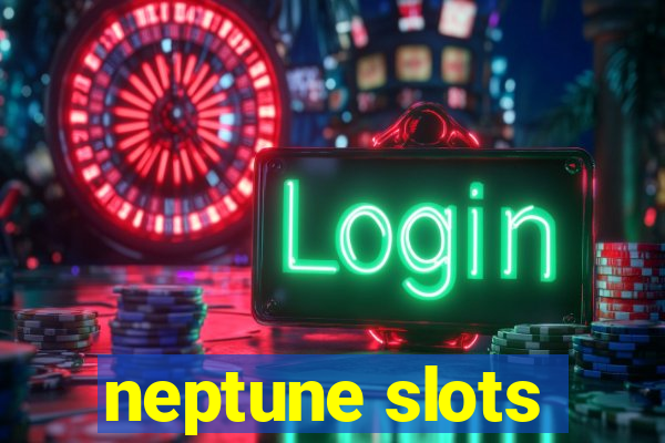 neptune slots