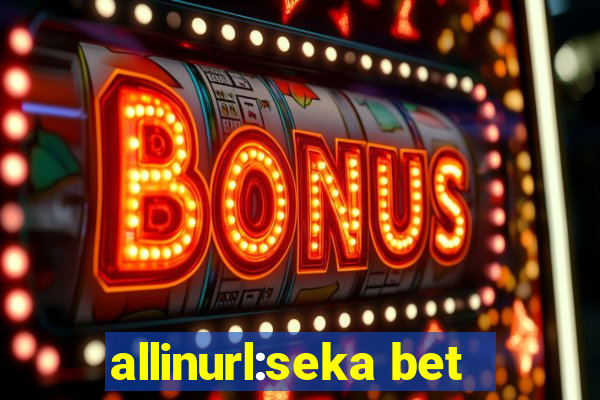 allinurl:seka bet