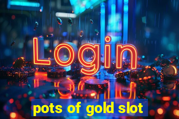 pots of gold slot