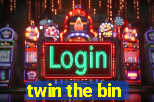 twin the bin