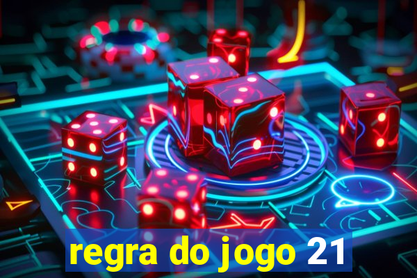 regra do jogo 21