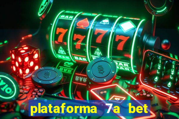 plataforma 7a bet é confiável