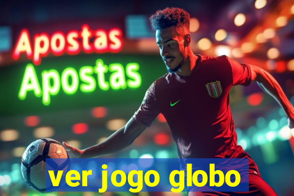 ver jogo globo