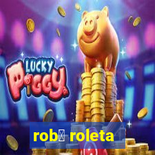 rob么 roleta