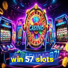 win 57 slots