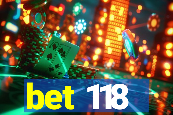 bet 118