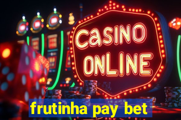 frutinha pay bet