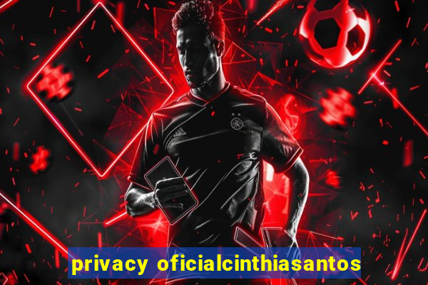 privacy oficialcinthiasantos