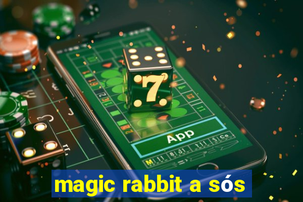 magic rabbit a sós