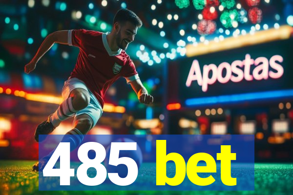 485 bet