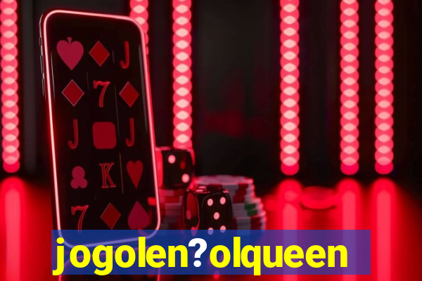 jogolen?olqueen