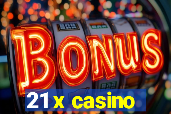 21 x casino