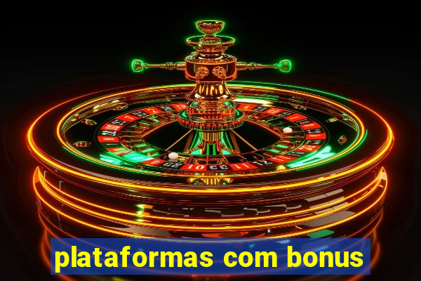 plataformas com bonus