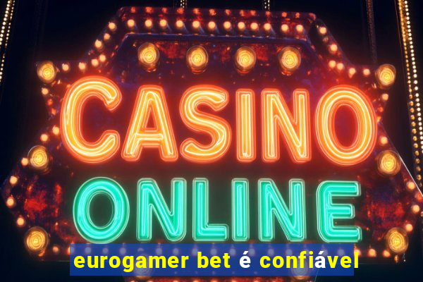 eurogamer bet é confiável