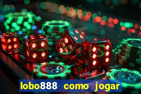 lobo888 como jogar fortune tiger