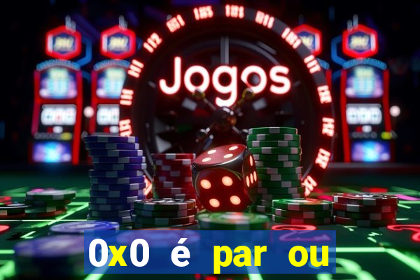 0x0 é par ou ímpar bet365