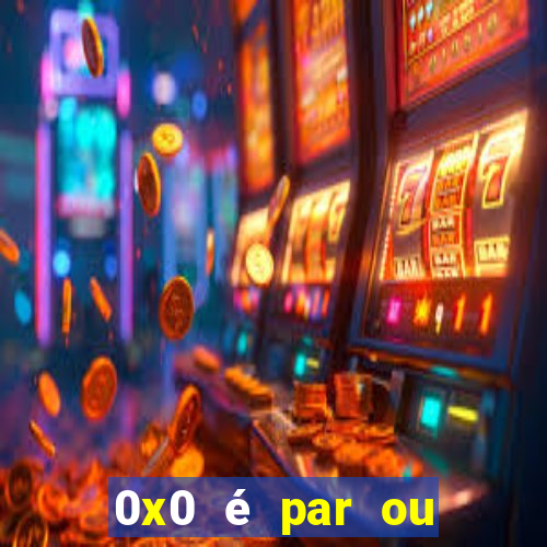 0x0 é par ou ímpar bet365