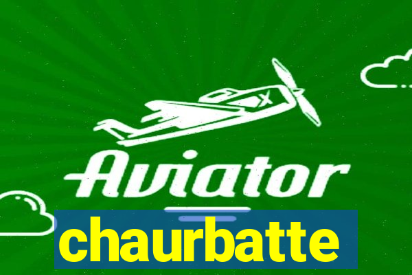 chaurbatte