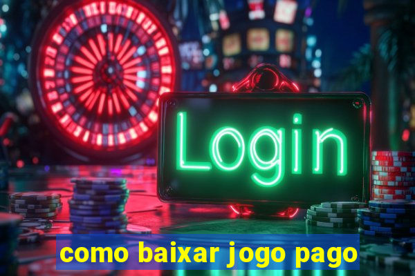 como baixar jogo pago