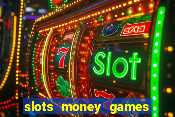 slots money games cash 8ry44