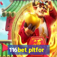 116bet pltfor