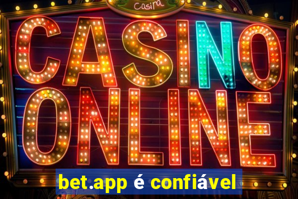 bet.app é confiável