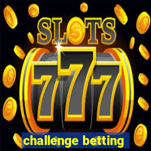 challenge betting