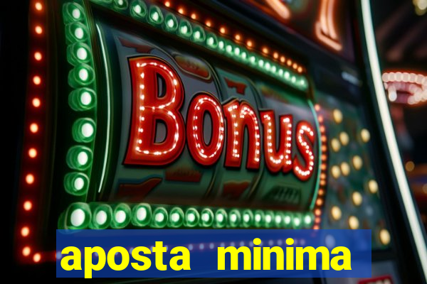 aposta minima estrela bet