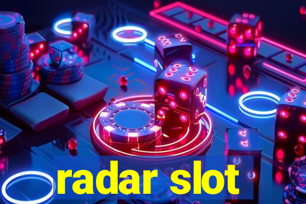 radar slot