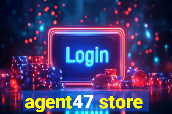 agent47 store