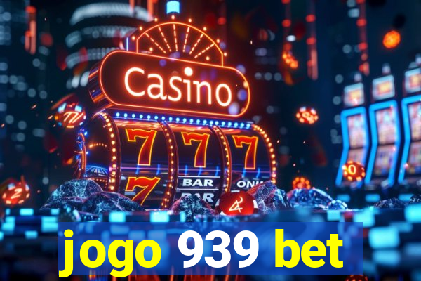 jogo 939 bet