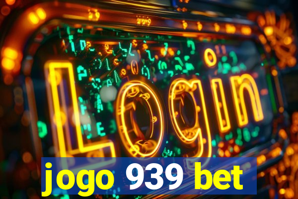 jogo 939 bet