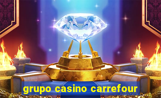 grupo casino carrefour