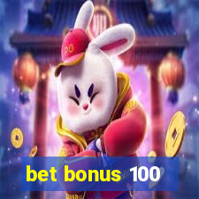 bet bonus 100