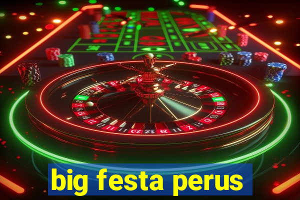 big festa perus